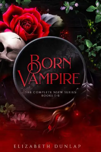 The Born Vampire series: A Reverse Harem Paranormal Romance (The Complete NSFW Series)