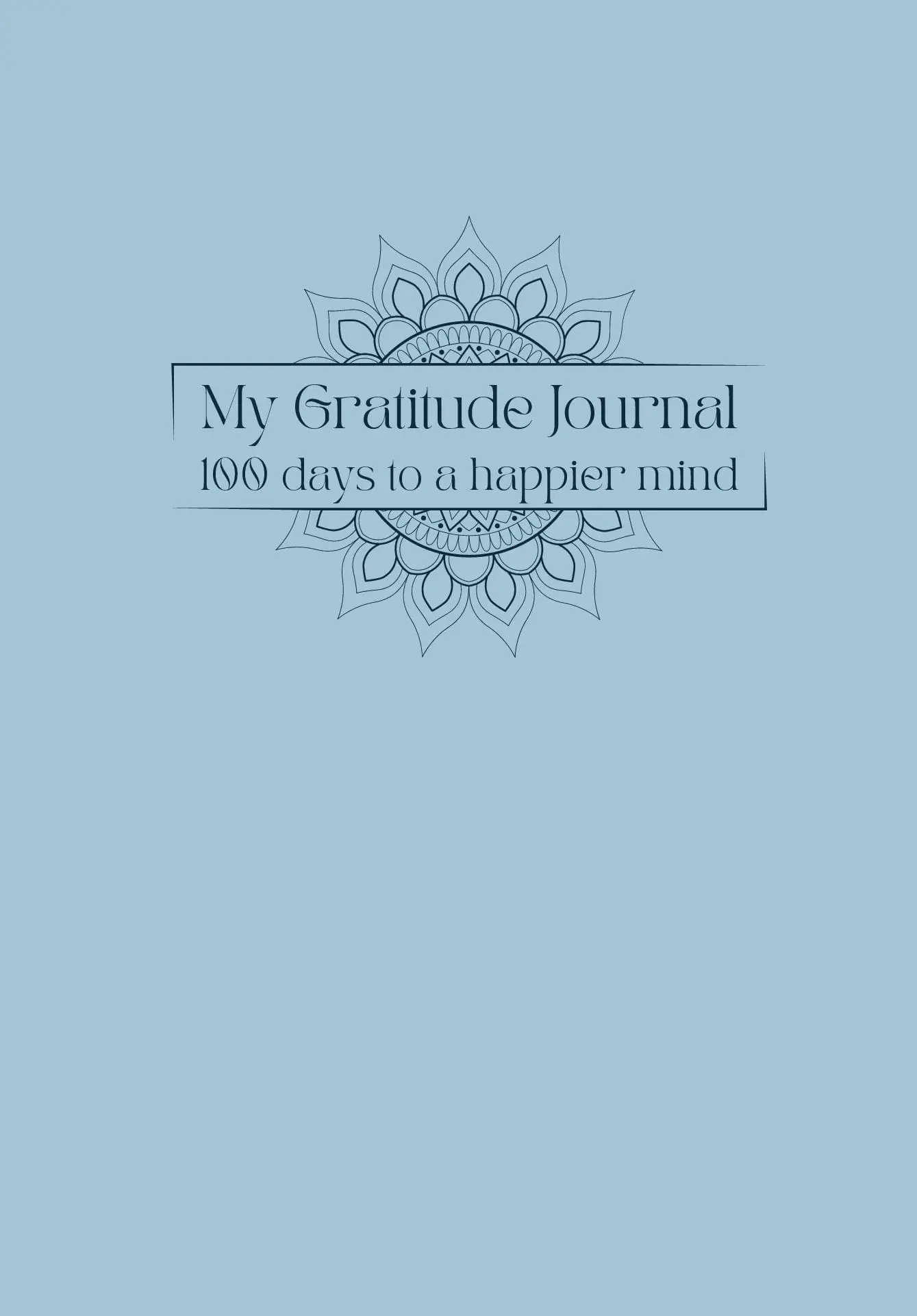 My Gratitude Journal: 100 days to a happier mind