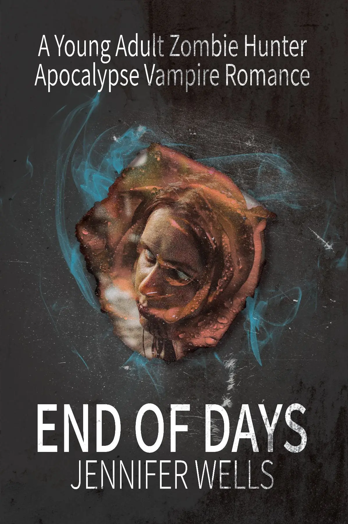 End of Days: A Young Adult Zombie Hunter Apocalypse Vampire Romance