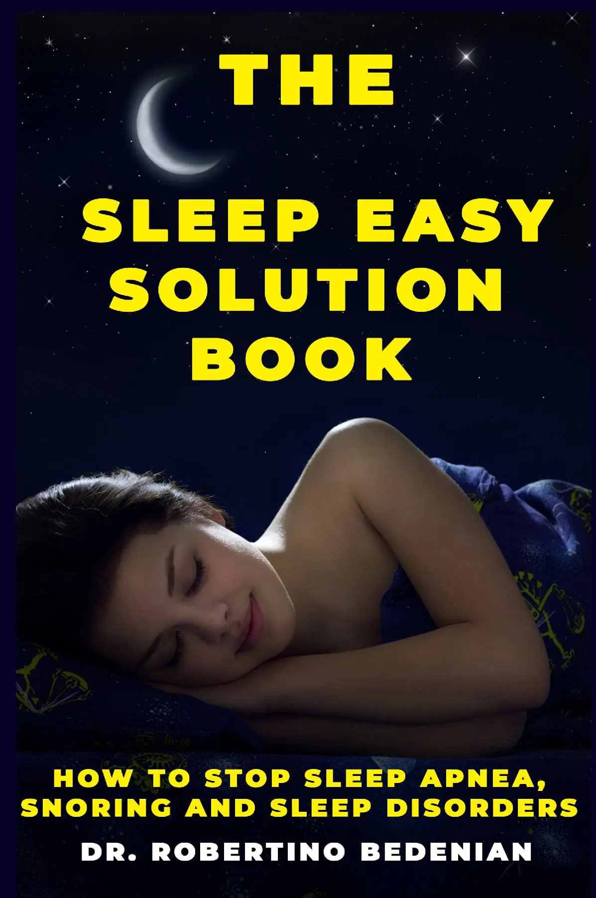 The Sleep Easy Solution Book: How to Stop Sleep Apnea, Snoring, and Sleep Disorders