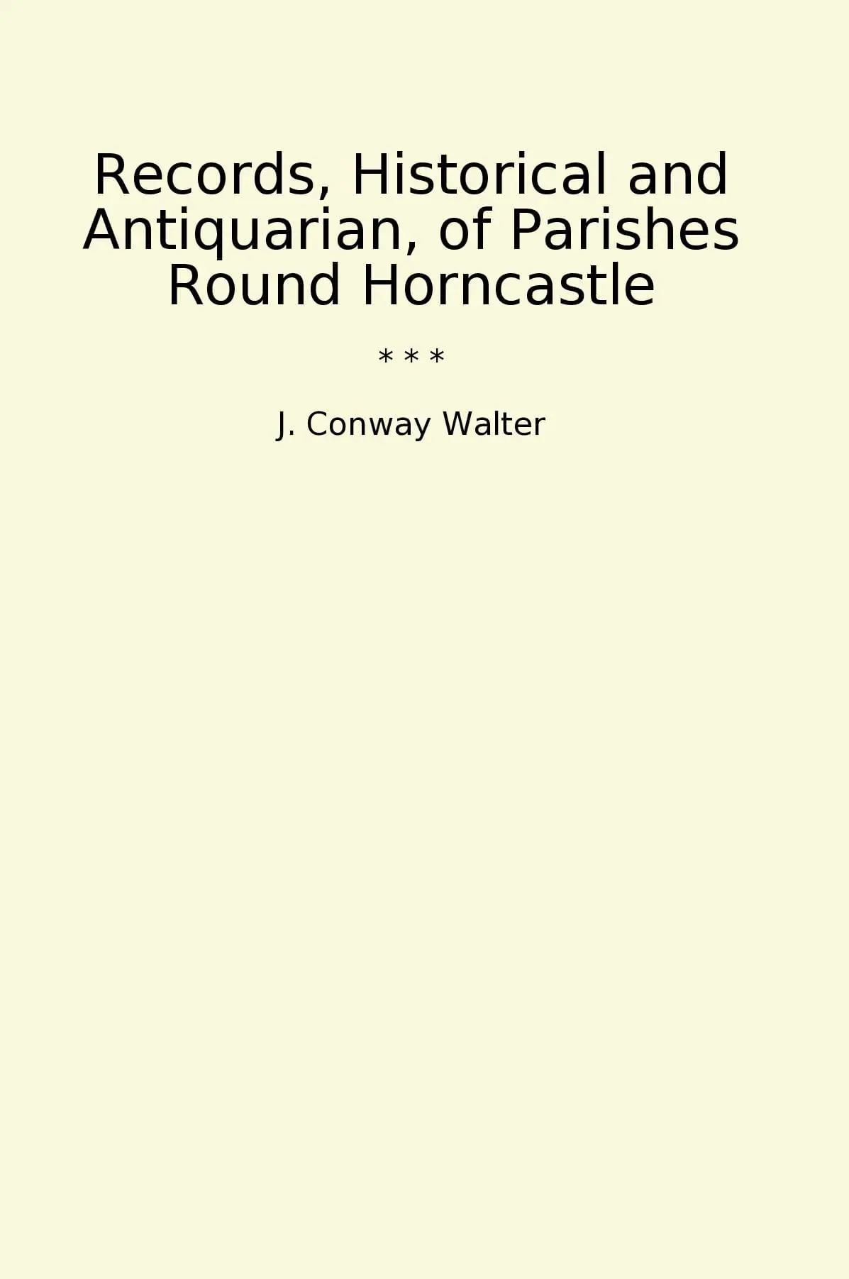 Records, Historical and Antiquarian, of Parishes Round Horncastle