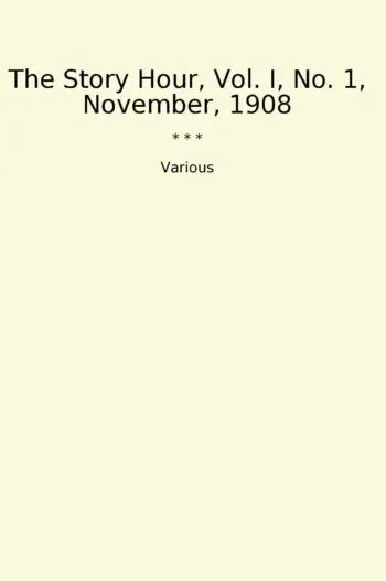 The Story Hour, Vol. I, No. 1, November, 1908