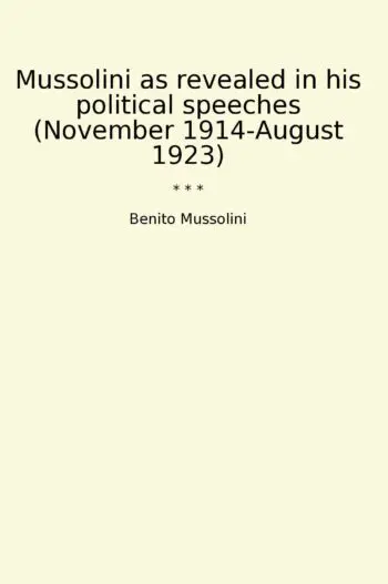 Mussolini as revealed in his political speeches (November 1914-August 1923)