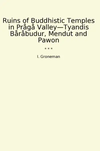 Ruins of Buddhistic Temples in Prågå Valley—Tyandis Båråbudur, Mendut and Pawon