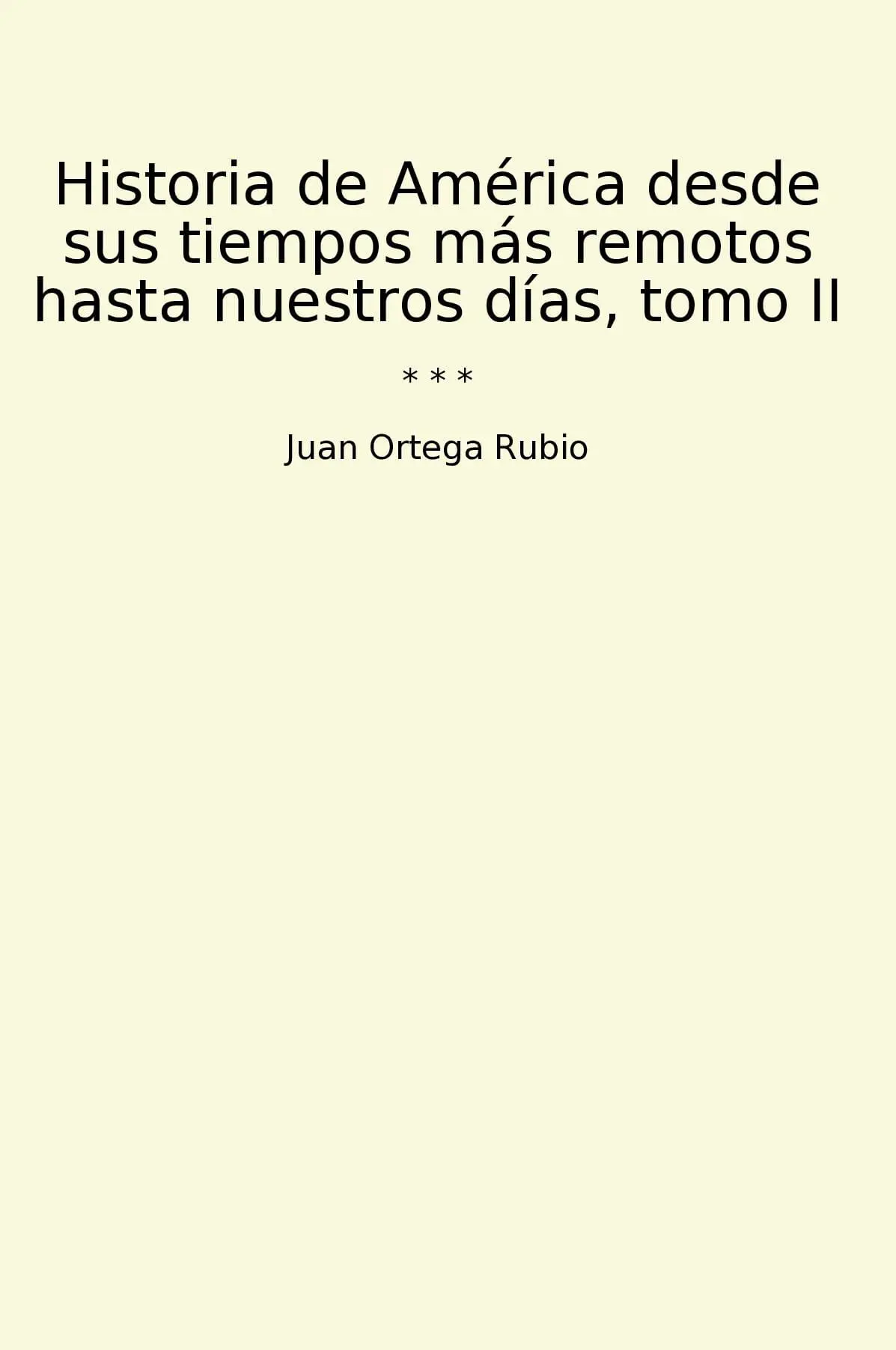 Historia de América desde sus tiempos más remotos hasta nuestros días, tomo II