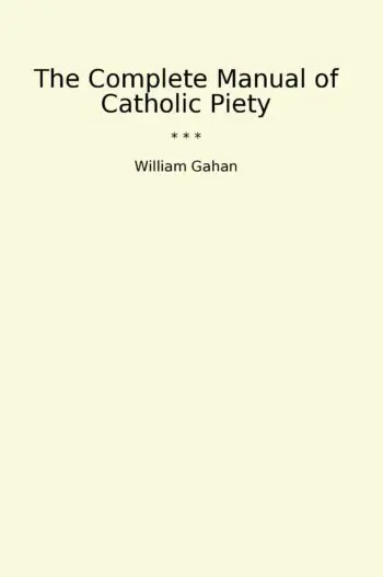 The Complete Manual of Catholic Piety