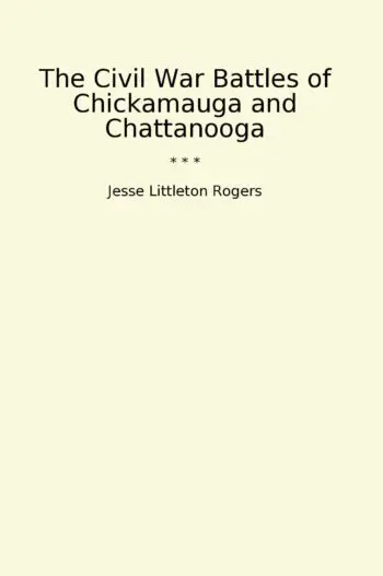 The Civil War Battles of Chickamauga and Chattanooga