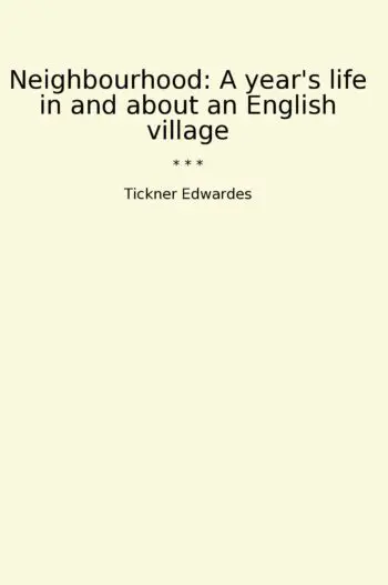 Neighbourhood: A year's life in and about an English village