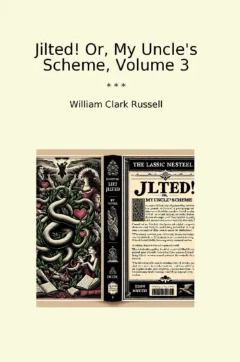 Jilted! Or, My Uncle's Scheme, Volume 3