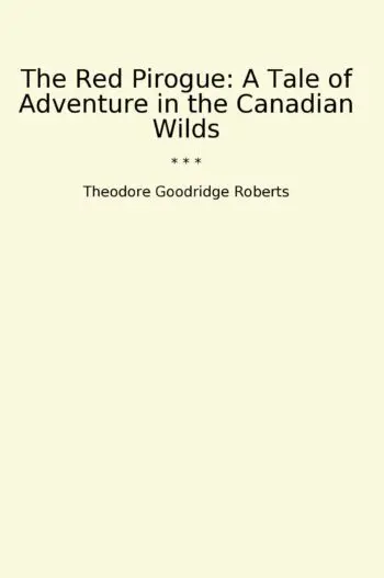 The Red Pirogue: A Tale of Adventure in the Canadian Wilds
