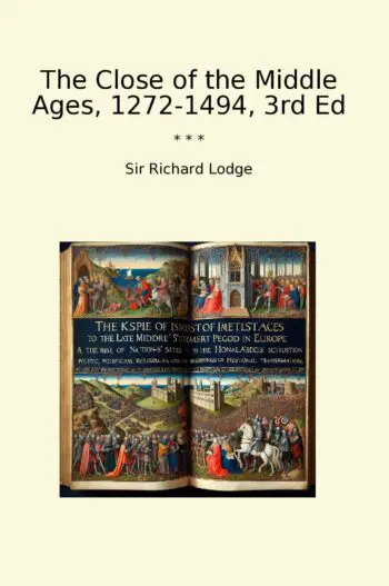 The Close of the Middle Ages, 1272-1494, 3rd Ed