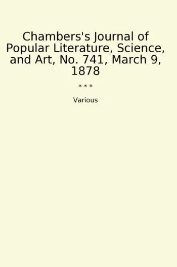 Chambers's Journal of Popular Literature, Science, and Art, No. 741, March 9, 1878