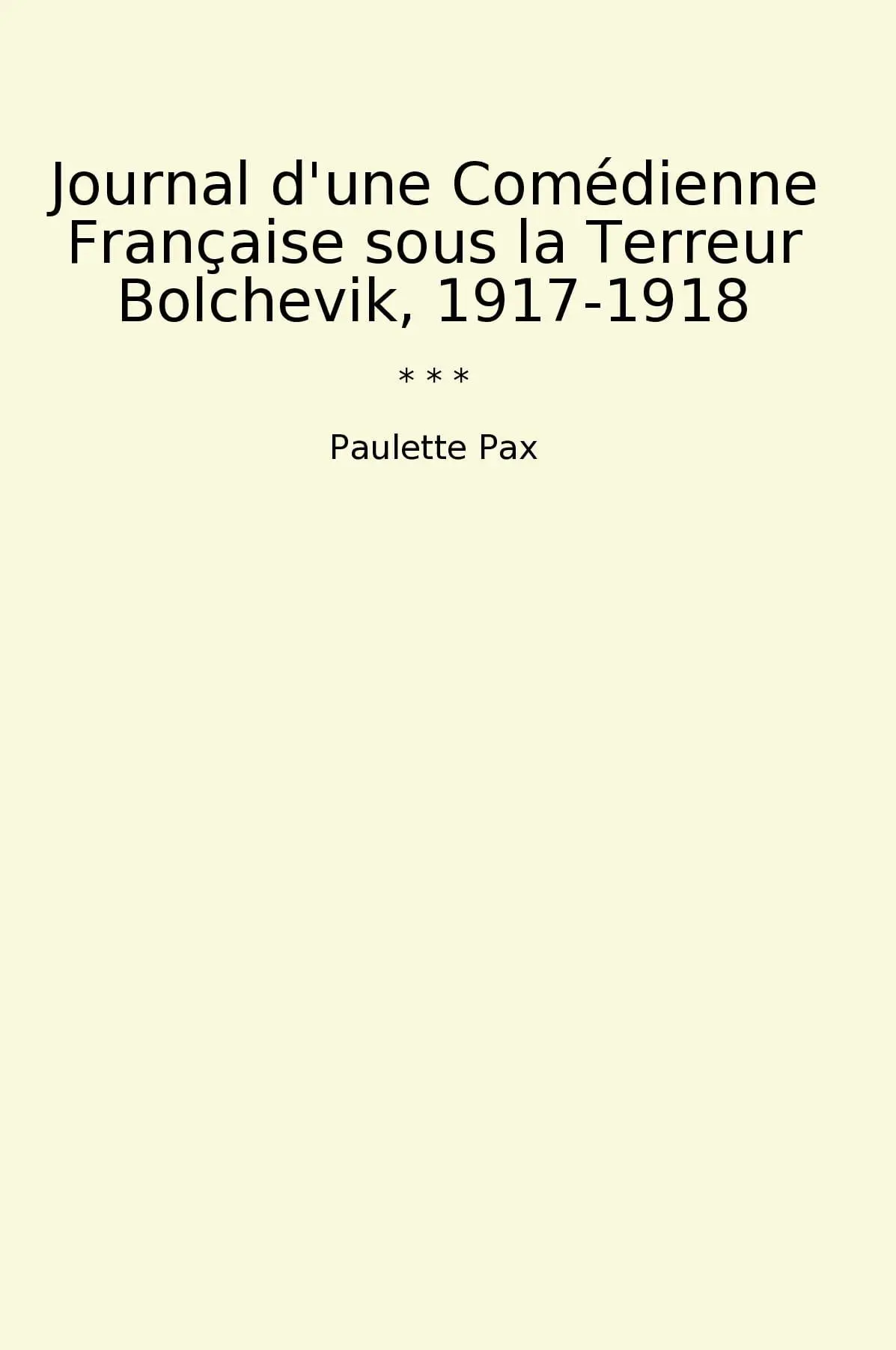 Journal d'une Comédienne Française sous la Terreur Bolchevik, 1917-1918