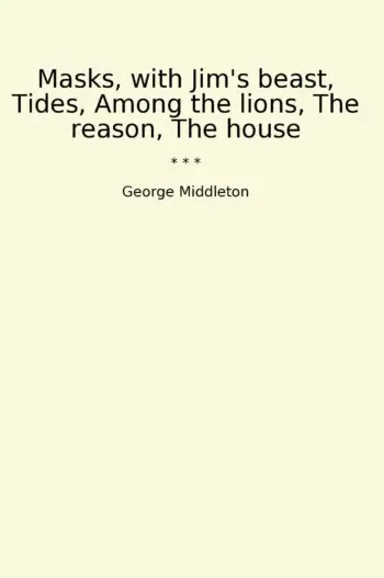 Masks, with Jim's beast, Tides, Among the lions, The reason, The house