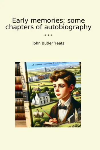 Early memories; some chapters of autobiography