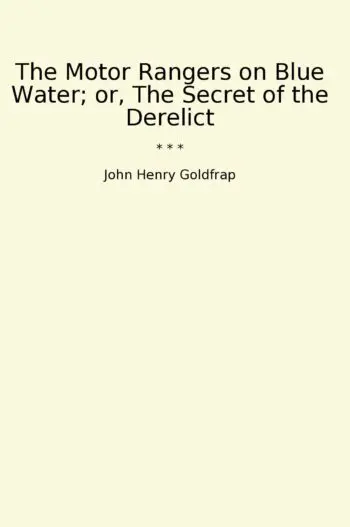 The Motor Rangers on Blue Water; or, The Secret of the Derelict