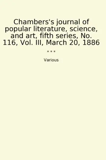 Chambers's journal of popular literature, science, and art, fifth series, No. 116, Vol. III, March 20, 1886