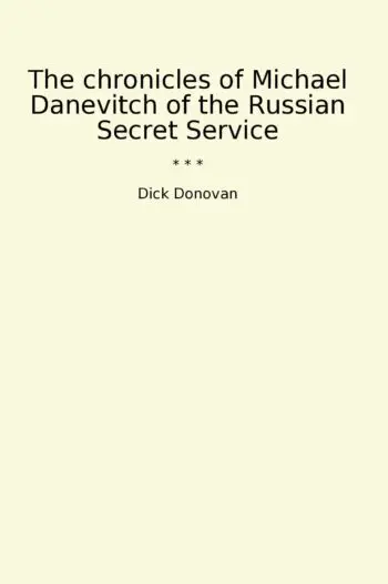 The chronicles of Michael Danevitch of the Russian Secret Service