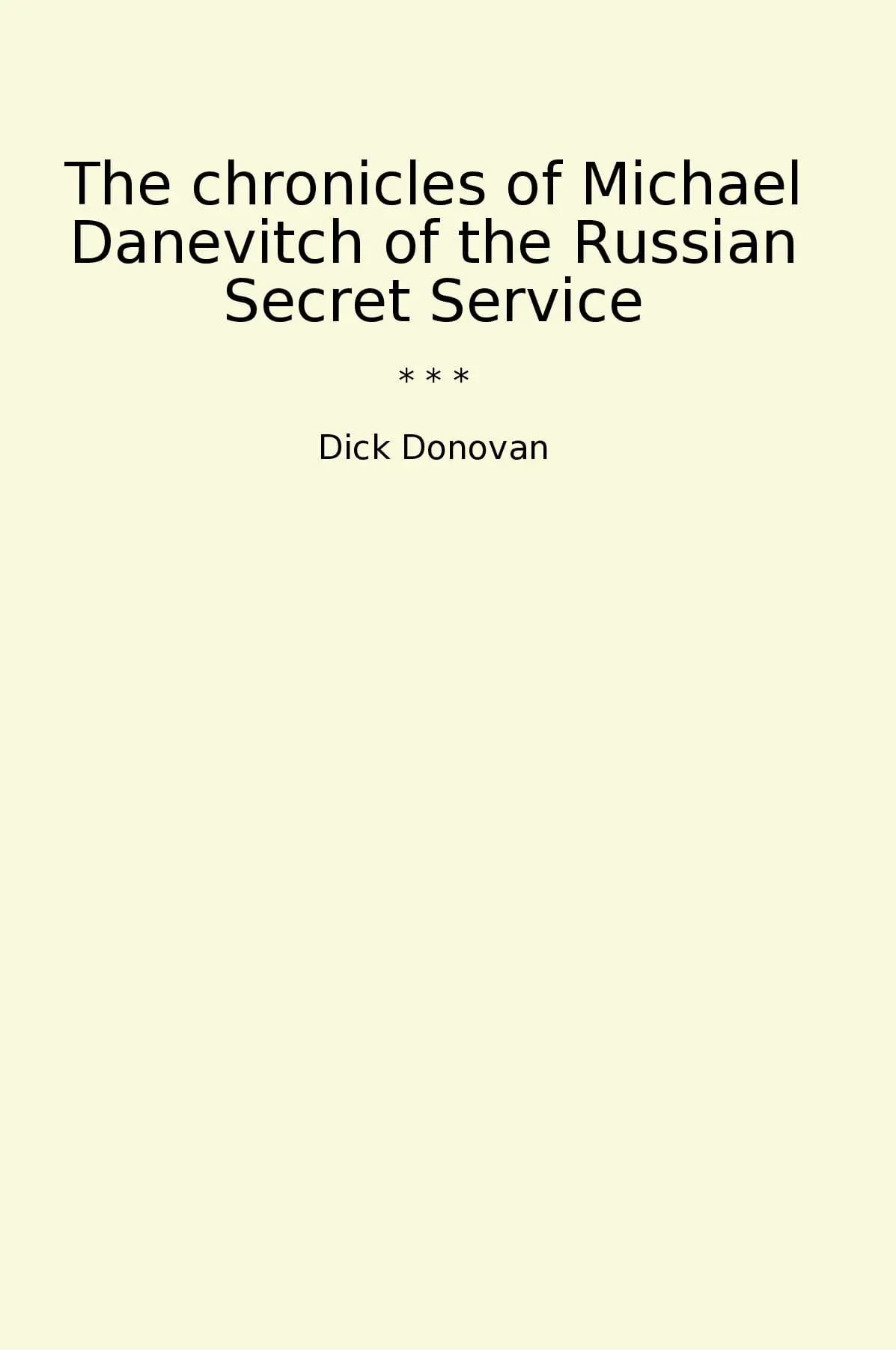 The chronicles of Michael Danevitch of the Russian Secret Service