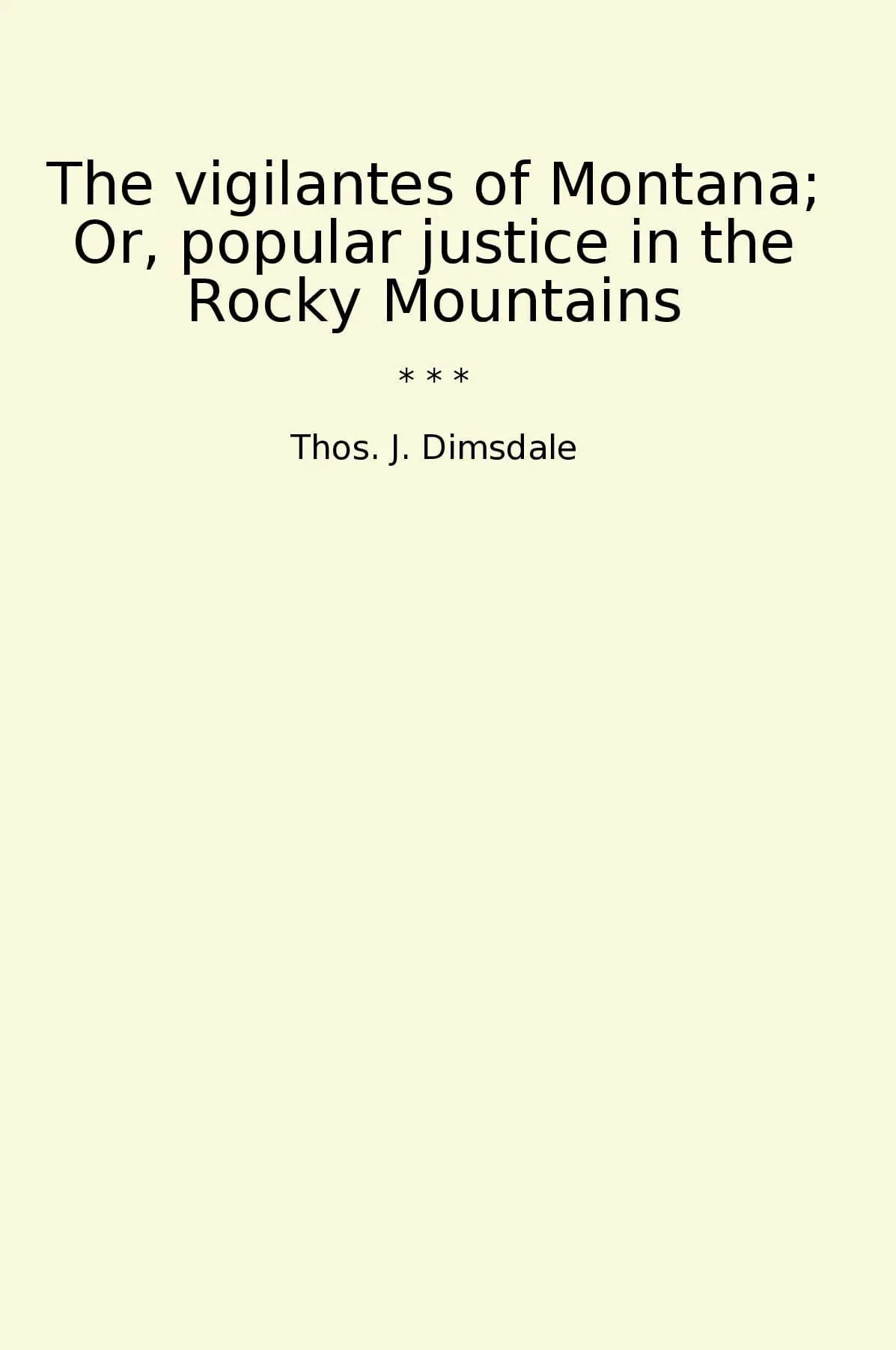 The vigilantes of Montana; Or, popular justice in the Rocky Mountains