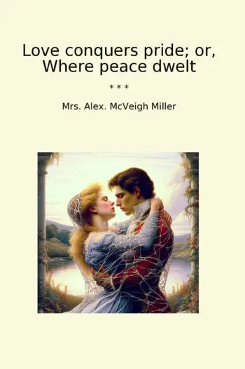 Love conquers pride; or, Where peace dwelt