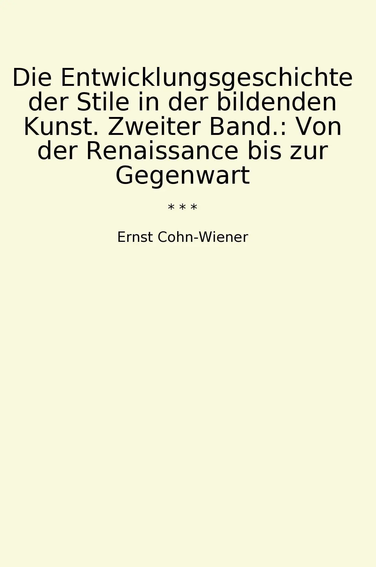 Die Entwicklungsgeschichte der Stile in der bildenden Kunst. Zweiter Band.: Von der Renaissance bis zur Gegenwart