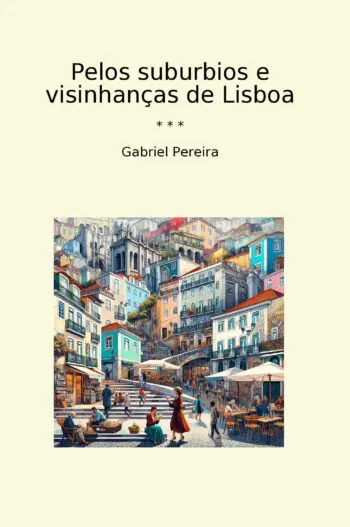 Pelos suburbios e visinhanças de Lisboa