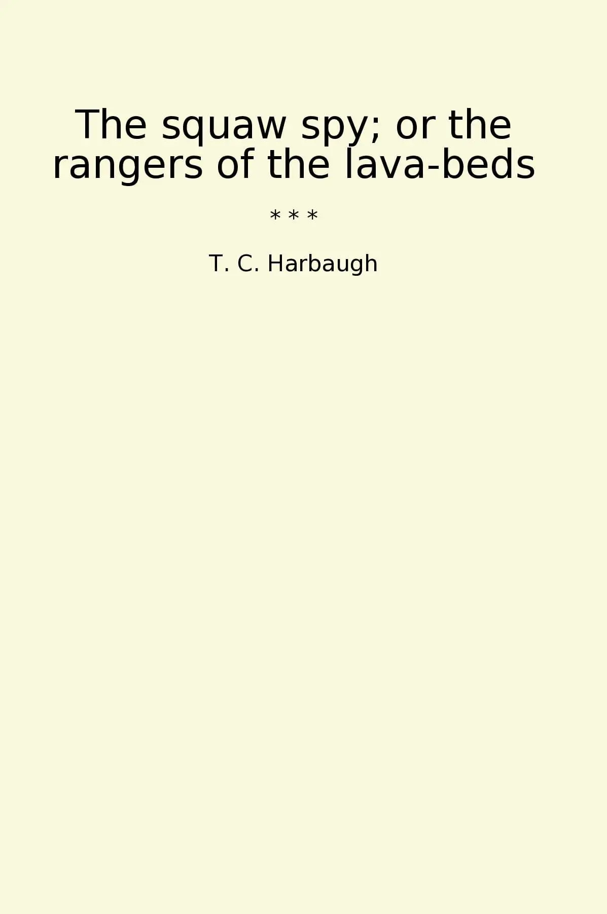The squaw spy; or the rangers of the lava-beds