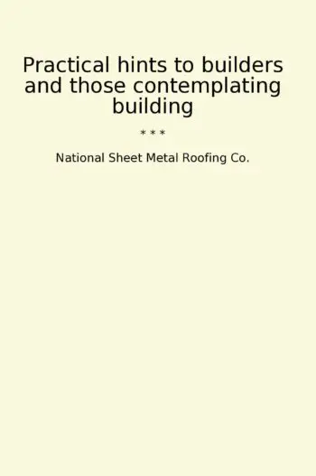 Practical hints to builders and those contemplating building