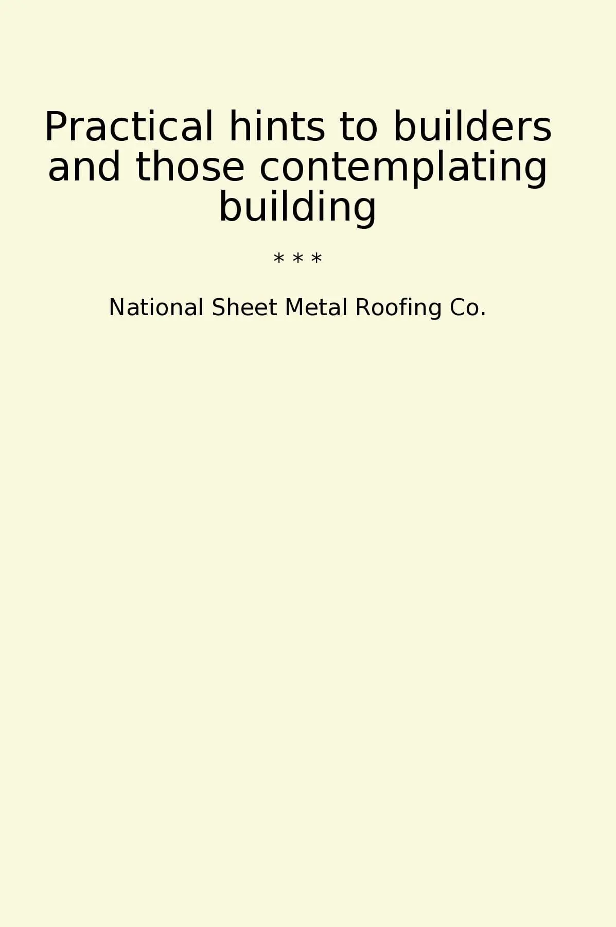 Practical hints to builders and those contemplating building