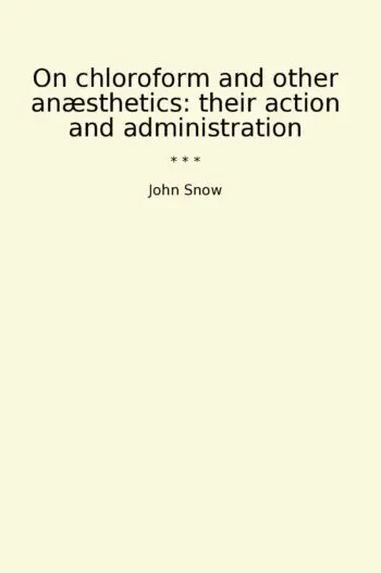 On chloroform and other anæsthetics: their action and administration
