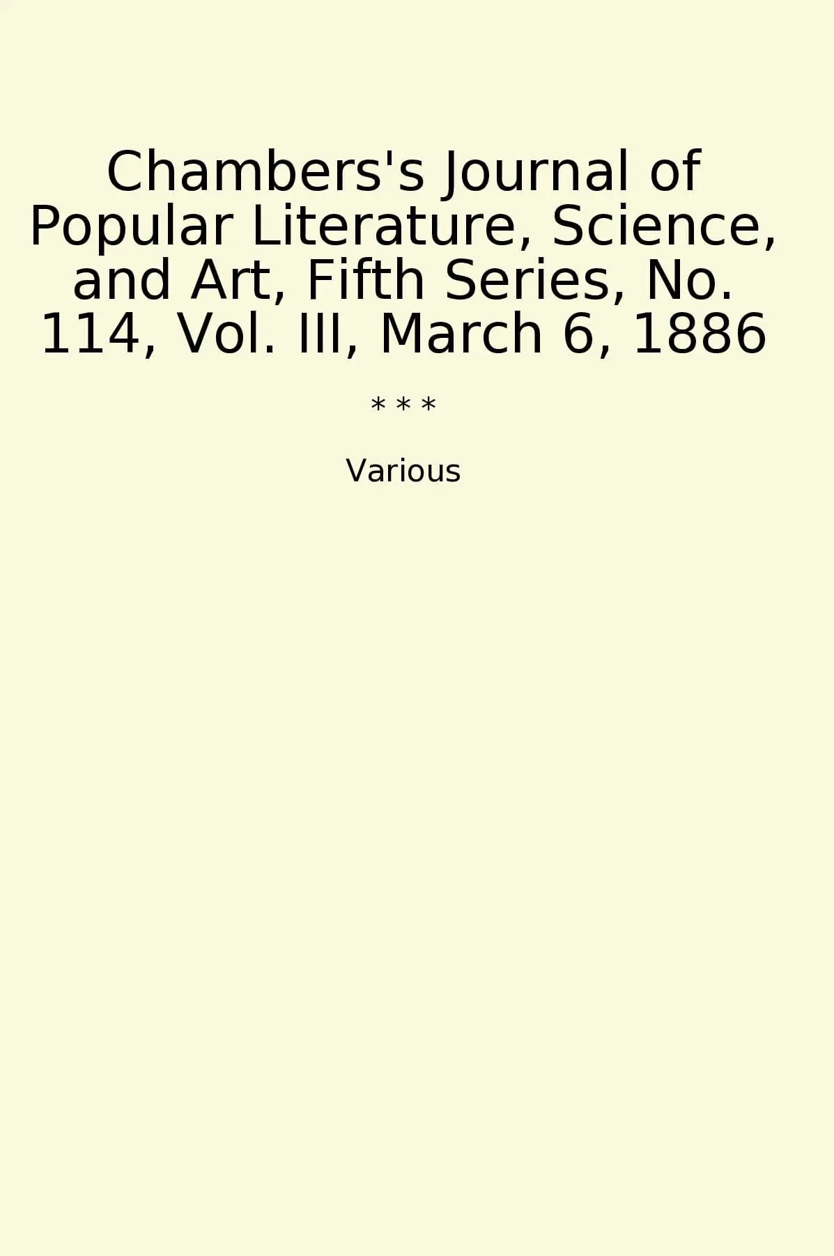 Chambers's Journal of Popular Literature, Science, and Art, Fifth Series, No. 114, Vol. III, March 6, 1886