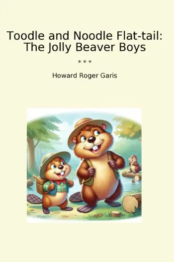 Toodle and Noodle Flat-tail: The Jolly Beaver Boys
