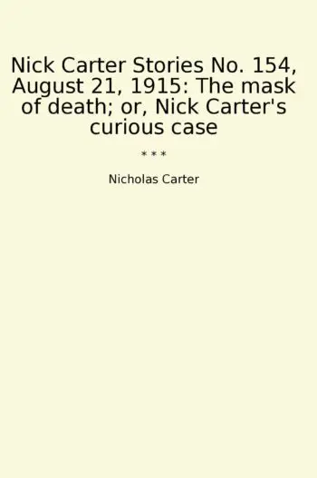 Nick Carter Stories No. 154, August 21, 1915: The mask of death; or, Nick Carter's curious case