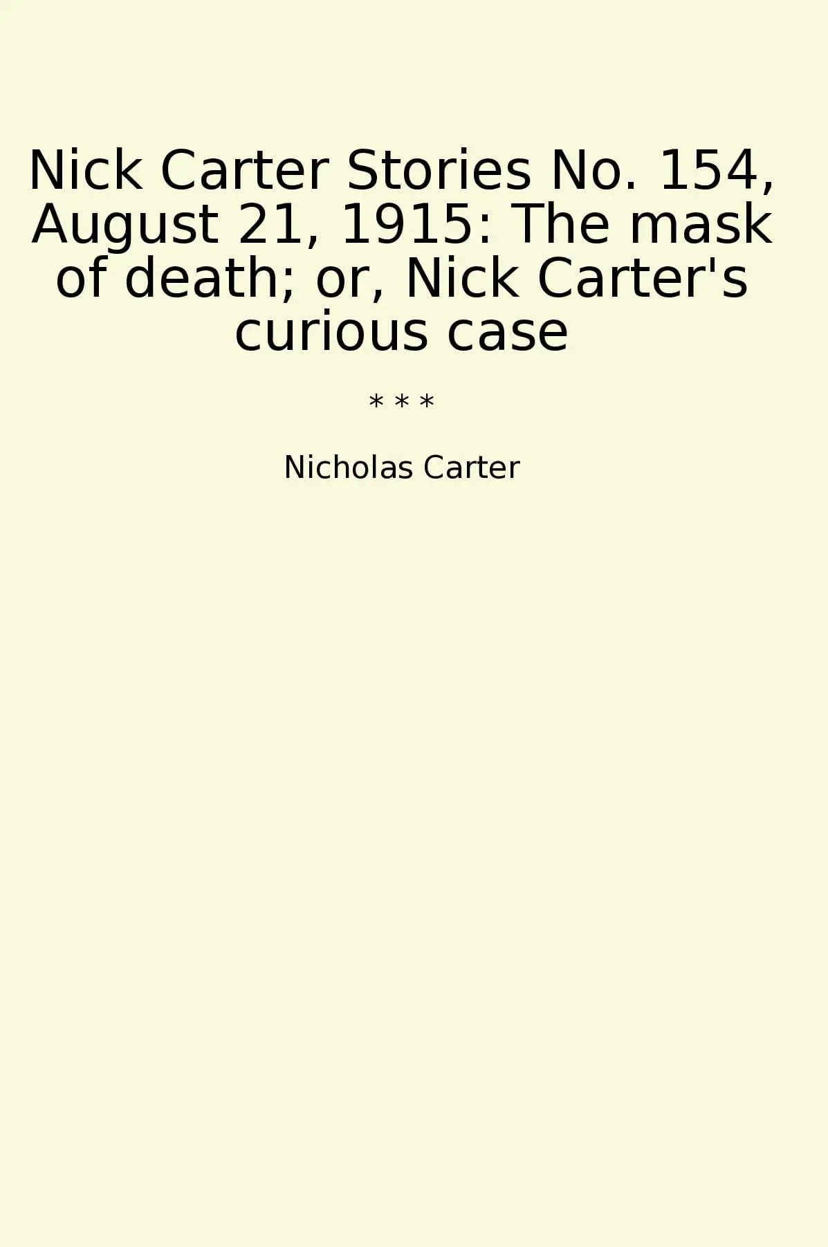Nick Carter Stories No. 154, August 21, 1915: The mask of death; or, Nick Carter's curious case