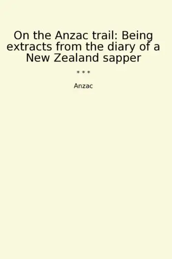 On the Anzac trail: Being extracts from the diary of a New Zealand sapper