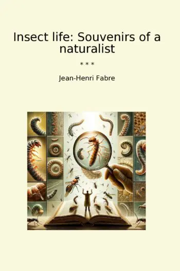 Insect life: Souvenirs of a naturalist