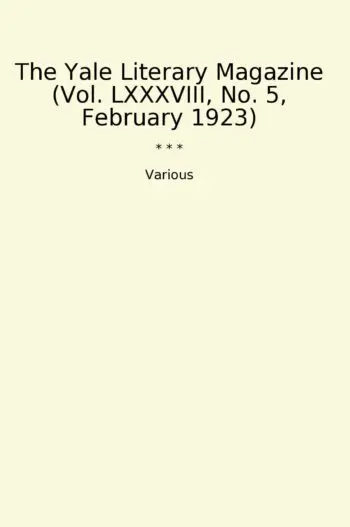 The Yale Literary Magazine (Vol. LXXXVIII, No. 5, February 1923)