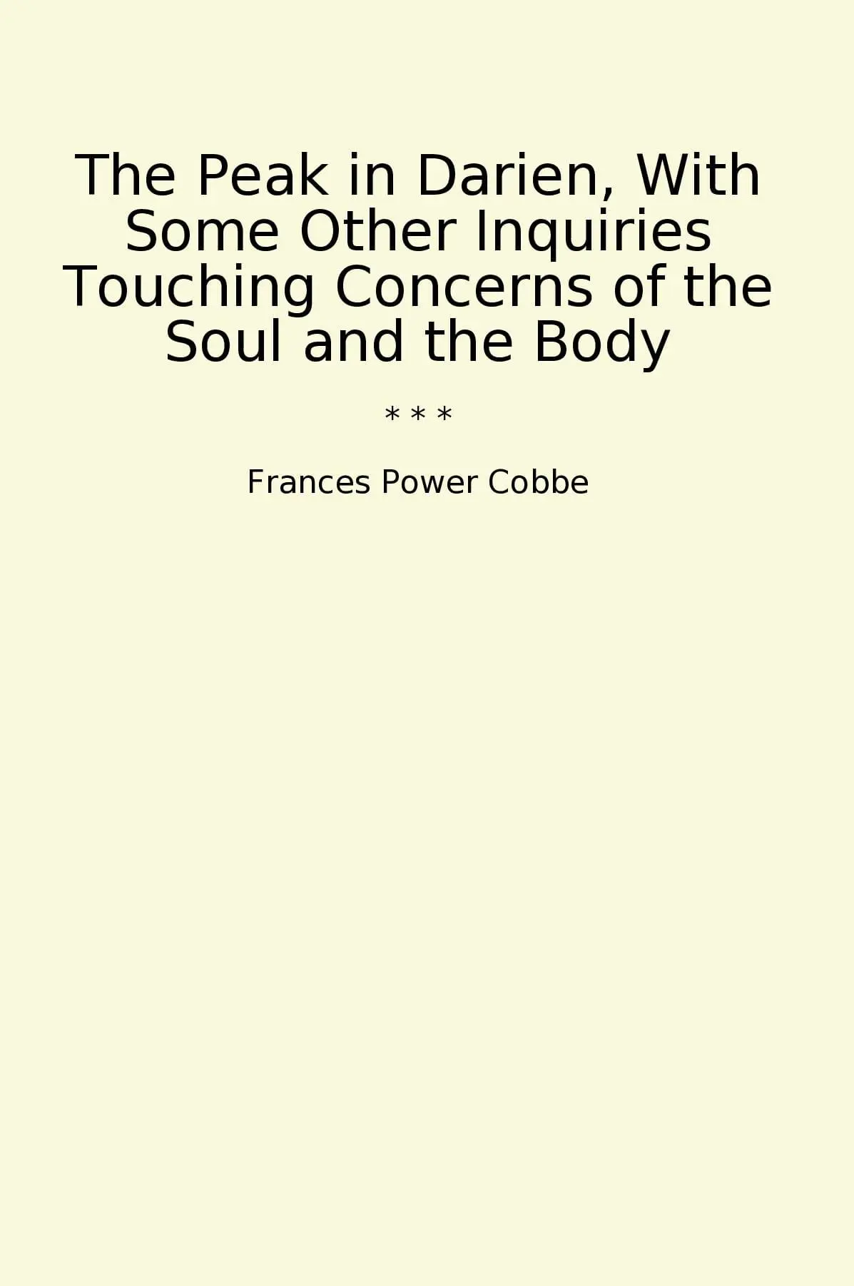 The Peak in Darien, With Some Other Inquiries Touching Concerns of the Soul and the Body