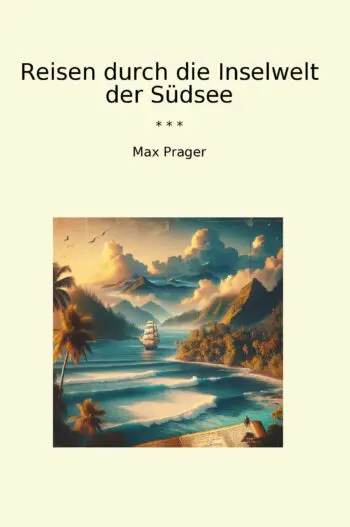 Reisen durch die Inselwelt der Südsee