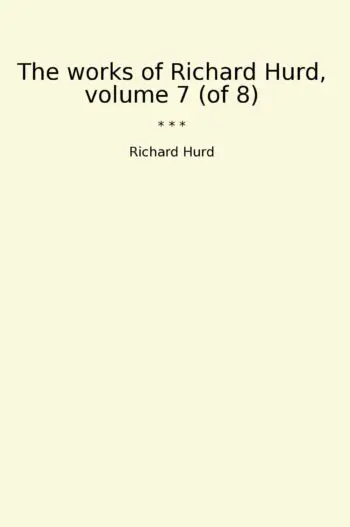 The works of Richard Hurd, volume 7 (of 8)