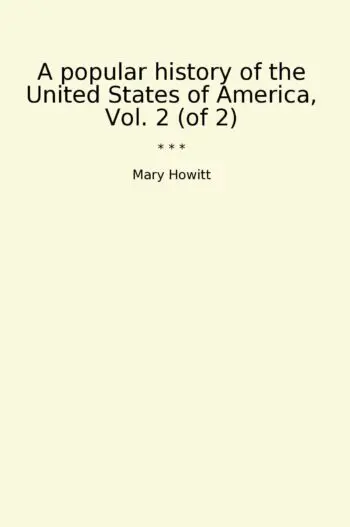 A popular history of the United States of America, Vol. 2 (of 2)