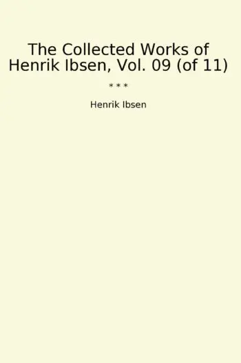The Collected Works of Henrik Ibsen, Vol. 09 (of 11)