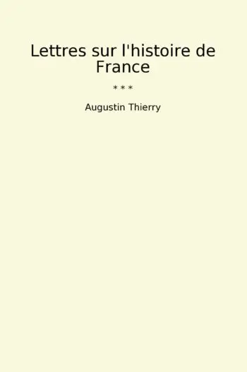 Lettres sur l'histoire de France