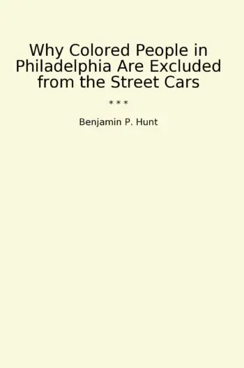 Why Colored People in Philadelphia Are Excluded from the Street Cars