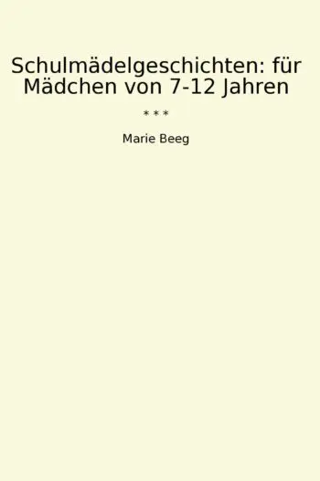 Schulmädelgeschichten: für Mädchen von 7-12 Jahren