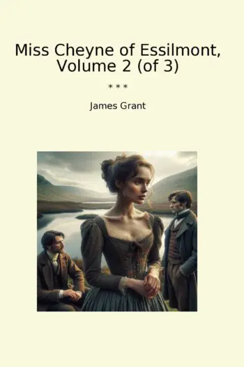 Miss Cheyne of Essilmont, Volume 2 (of 3)