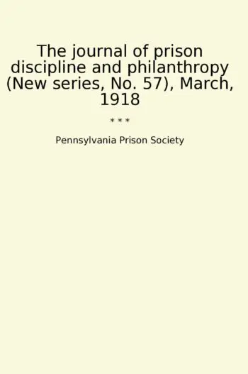 The journal of prison discipline and philanthropy (New series, No. 57), March, 1918