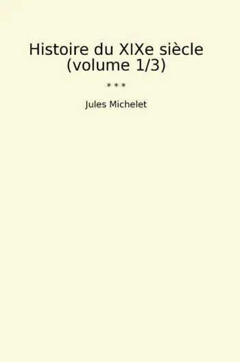 Histoire du XIXe siècle (volume 1/3)
