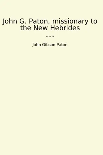 John G. Paton, missionary to the New Hebrides